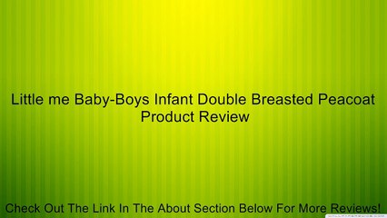 Little me Baby-Boys Infant Double Breasted Peacoat Review