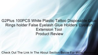 G2Plus 100PCS White Plastic Tattoo Disposable Glue Rings holder False Eyelash Glue Holders Eyelash Extension Tool Review