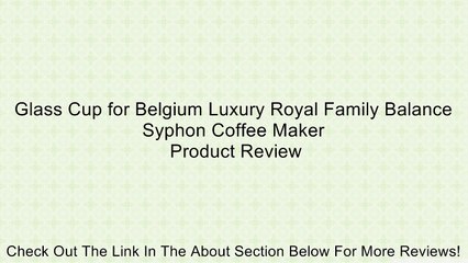Glass Cup for Belgium Luxury Royal Family Balance Syphon Coffee Maker Review