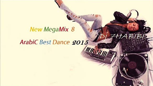 New MegaMix 8 Dance ArabiC Best 2015 Dj 7HABIBI