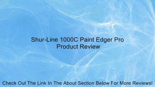 Shur-Line 1000C Paint Edger Pro Review