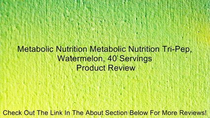 Metabolic Nutrition Metabolic Nutrition Tri-Pep, Watermelon, 40 Servings Review