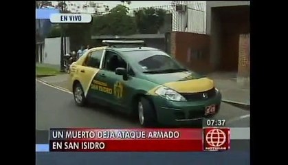 San Isidro: Ataque armado a un taxi deja un muerto (VIDEO)