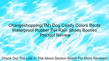 Changeshopping(TM) Dog Candy Colors Boots Waterproof Rubber Pet Rain Shoes Booties Review