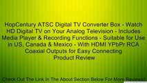 HopCentury ATSC Digital TV Converter Box - Watch HD Digital TV on Your Analog Television - Includes Media Player & Recording Functions - Suitable for Use in US, Canada & Mexico - With HDMI YPbPr RCA Coaxial Outputs for Easy Connecting Review