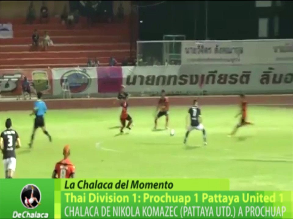 DeChalaca TV: Chalaca de Nikola Komazec (Pattaya Utd.) a Prochuap