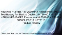 Housmile™ 2Pack 18V 2000mAh Replacement Power Tool Battery for Black & Decker 244760-00 A1718 A18 HPB18 HPB18-OPE Firestorm A18 FS180BX FS18BX FS18FL FSB18 NST2118 Review