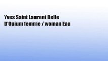 Yves Saint Laurent Belle D'Opium femme / woman Eau