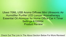 Ubest 70ML USB Aroma Diffuser Mini Ultrasonic Air Humidifier Purifier LED Lonizer Aromatherapy Essential Oil Atomizer for Home Office Car 4 Timer Settings A100054 Review
