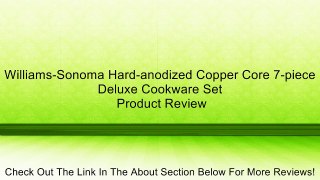 Williams-Sonoma Hard-anodized Copper Core 7-piece Deluxe Cookware Set Review