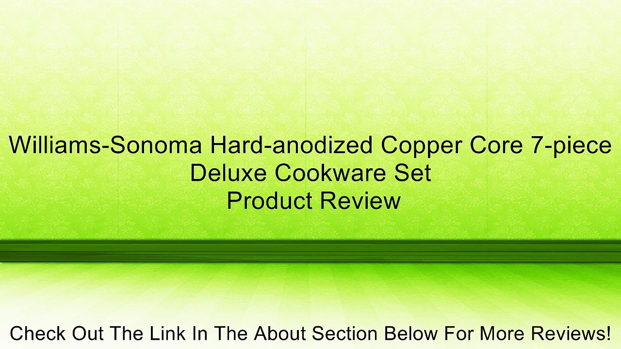 Williams-Sonoma Hard-anodized Copper Core 7-piece Deluxe Cookware Set Review