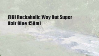 TIGI Rockaholic Way Out Super Hair Glue 150ml
