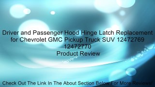 Driver and Passenger Hood Hinge Latch Replacement for Chevrolet GMC Pickup Truck SUV 12472769 12472770 Review