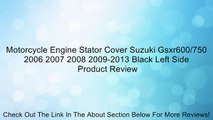 Motorcycle Engine Stator Cover Suzuki Gsxr600/750 2006 2007 2008 2009-2013 Black Left Side Review