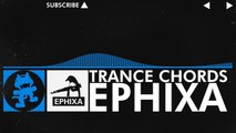 [Trance] - Ephixa - Trance Chords [Monstercat Release]
