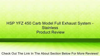 HSP YFZ 450 Carb Model Full Exhaust System - Stainless Review