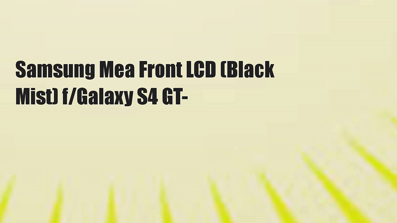 Samsung Mea Front LCD (Black Mist) f/Galaxy S4 GT-