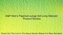 D&P Men's Pajama/Lounge Set Long Sleeved Review