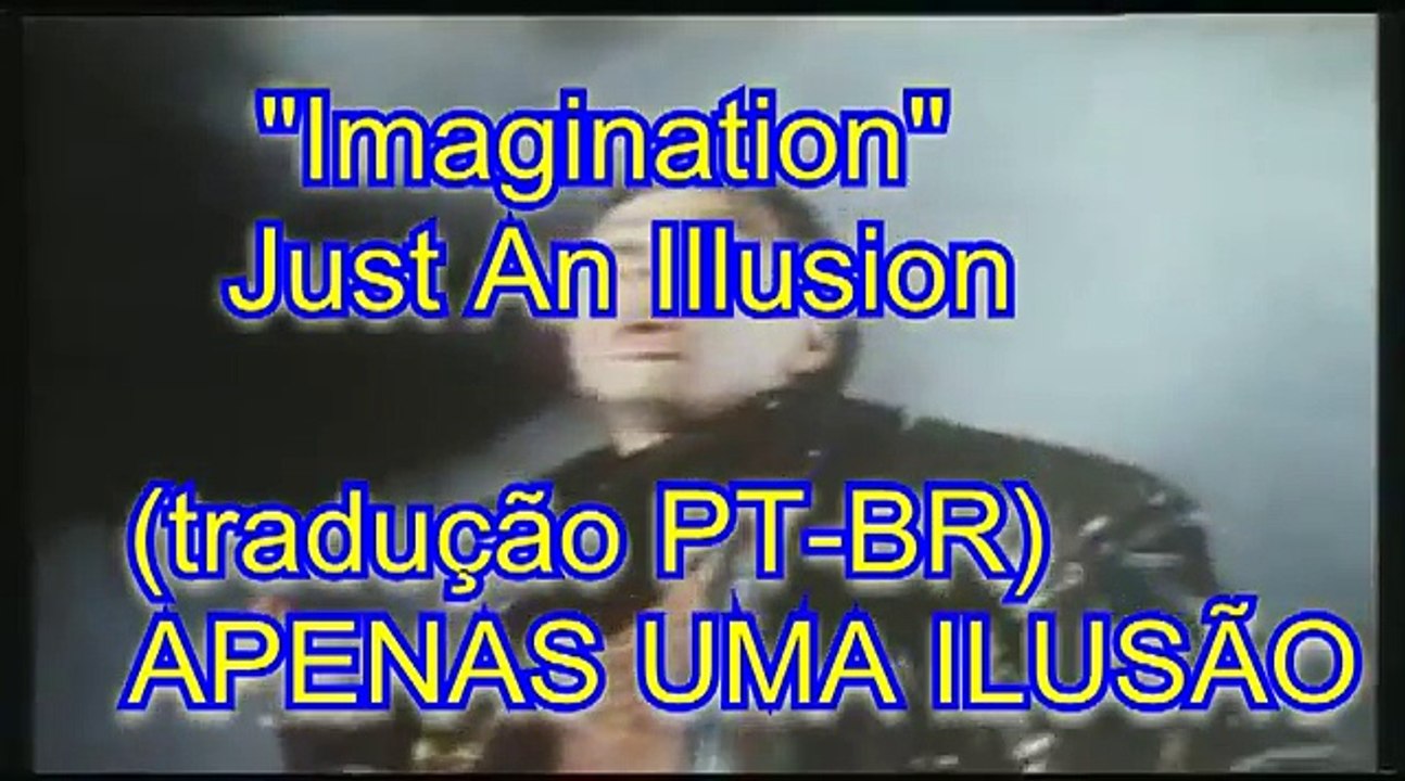 Imagination Just an Illusion  pt br Apenas uma ilusão