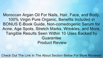 Moroccan Argan Oil For Nails, Hair, Face, and Body, 100% Virgin Pure Organic, Benefits Included in BONUS E-Book Guide, Non-comedogenic Serum for Acne, Age Spots, Stretch Marks, Wrinkles, and More, Tangible Results Seen Within 10 Uses Backed by Guarantee R