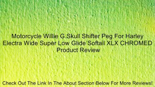 Motorcycle Willie G.Skull Shifter Peg For Harley Electra Wide Super Low Glide Softail XLX CHROMED Review