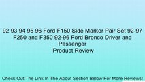 92 93 94 95 96 Ford F150 Side Marker Pair Set 92-97 F250 and F350 92-96 Ford Bronco Driver and Passenger Review