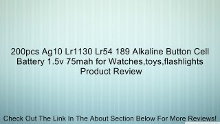 200pcs Ag10 Lr1130 Lr54 189 Alkaline Button Cell Battery 1.5v 75mah for Watches,toys,flashlights Review