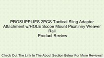 PROSUPPLIES 2PCS Tactical Sling Adapter Attachment w/HOLE Scope Mount Picatinny Weaver Rail Review