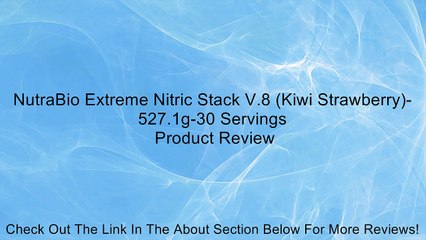 NutraBio Extreme Nitric Stack V.8 (Kiwi Strawberry)-527.1g-30 Servings Review