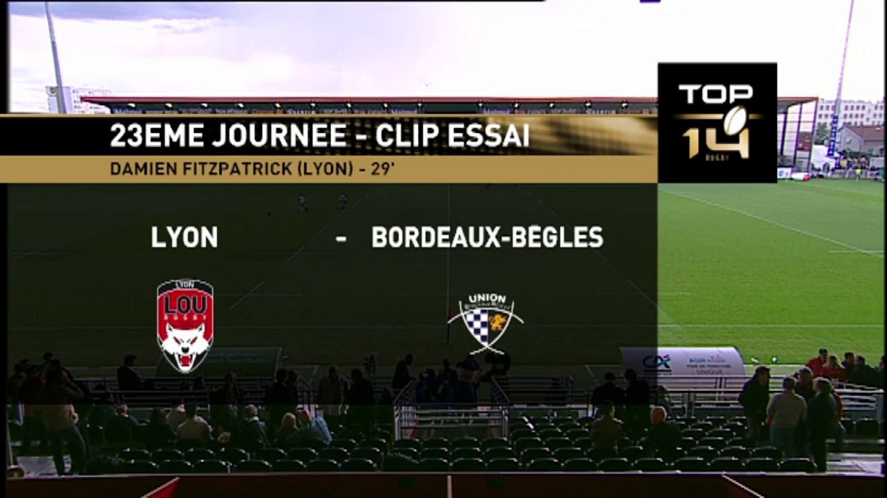 TOP14 - Lyon - Bordeaux: Essai Damien Fitzpatrick (LYO) - J23 - Saison 2014/2015