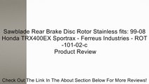 Sawblade Rear Brake Disc Rotor Stainless fits: 99-08 Honda TRX400EX Sportrax - Ferreus Industries - ROT-101-02-c Review