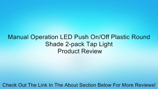 Manual Operation LED Push On/Off Plastic Round Shade 2-pack Tap Light Review