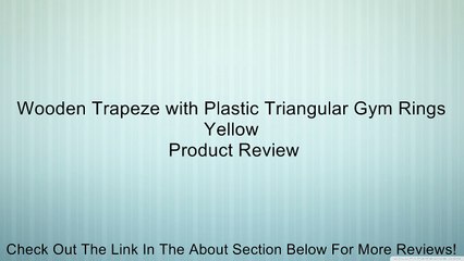 Wooden Trapeze with Plastic Triangular Gym Rings Yellow Review