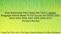 Blue Motorcycle Part Cargo Net Tank Luggage Baggage Helmet Mesh Fit For Suzuki SV1000/S 2003 2004 2005 2006 2007 2008 2009 2010 Review