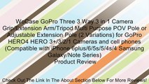 WoCase GoPro Three 3 Way 3 in 1 Camera Grip/Extension Arm/Tripod Multi Purpose POV Pole or Adjustable Extension Pole (2 Variations) for GoPro HERO4 HERO 3 /3/2/1 Cameras and cell phones (Compatible with iPhone 6plus/6/5s/5/4s/4 Samsung Galaxy/Note Series)