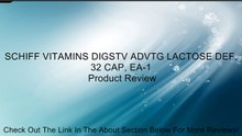 SCHIFF VITAMINS DIGSTV ADVTG LACTOSE DEF, 32 CAP, EA-1 Review