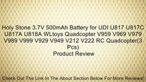 Holy Stone 3.7V 500mAh Battery for UDI U817 U817C U817A U818A WLtoys Quadcopter V959 V969 V979 V989 V999 V929 V949 V212 V222 RC Quadcopter(3 Pcs) Review