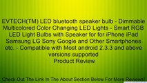 EVTECH(TM) LED bluetooth speaker bulb - Dimmable Multicolored Color Changing LED Lights - Smart RGB LED Light Bulbs with Speaker for for iPhone iPad Samsung LG Sony Google and Other Smartphones etc. - Compatible with Most android 2.3.3 and above versions
