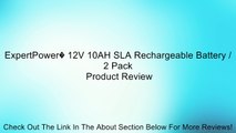 ExpertPower� 12V 10AH SLA Rechargeable Battery / 2 Pack Review