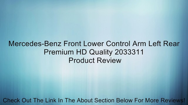 Mercedes-Benz Front Lower Control Arm Left Rear Premium HD Quality 2033311 Review