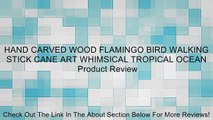 HAND CARVED WOOD FLAMINGO BIRD WALKING STICK CANE ART WHIMSICAL TROPICAL OCEAN Review