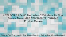 NEW FOR 03 04 05 Mercedes C230 Mass Air Flow Sensor Meter MAF 5WK9638 2710940248 Review