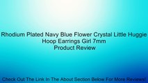 Rhodium Plated Navy Blue Flower Crystal Little Huggie Hoop Earrings Girl 7mm Review