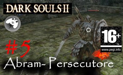 Dark Souls 2 - Persecutore Abram - Persecutore