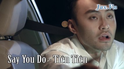 Say You Do -Tiên Tiên