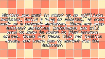Make The Most Out Of Your Internet Marketing Through This Advice