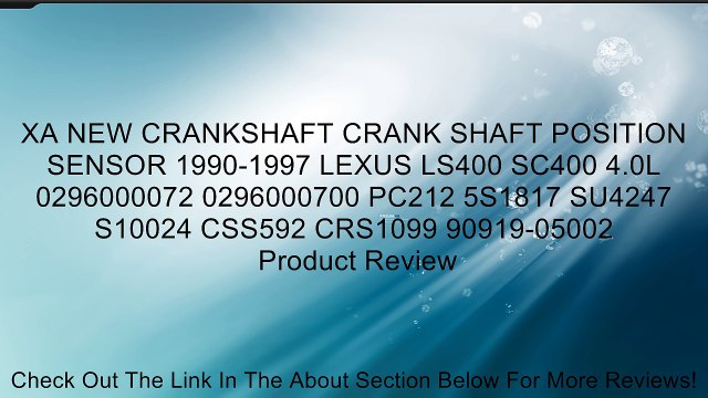 XA NEW CRANKSHAFT CRANK SHAFT POSITION SENSOR 1990-1997 LEXUS LS400 SC400 4.0L 0296000072 0296000700 PC212 5S1817 SU4247 S10024 CSS592 CRS1099 90919-05002 Review