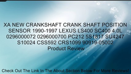 XA NEW CRANKSHAFT CRANK SHAFT POSITION SENSOR 1990-1997 LEXUS LS400 SC400 4.0L 0296000072 0296000700 PC212 5S1817 SU4247 S10024 CSS592 CRS1099 90919-05002 Review