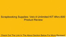 Scrapbooking Supplies: Velv-it Unlimited KIT #Arc-600 Review