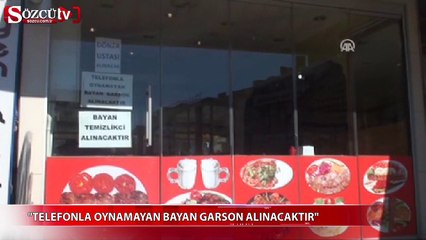 'Telefonla oynamayan bayan garson alınacaktır'